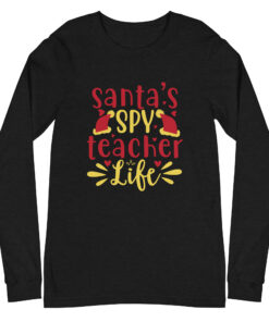 Santa’s Spy Teacher Life (Unisex) Long Sleeve Tee