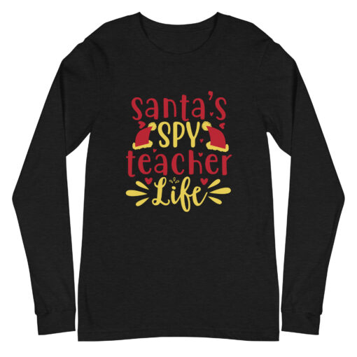 Santa's Spy Teacher Life (Unisex) Long Sleeve Tee