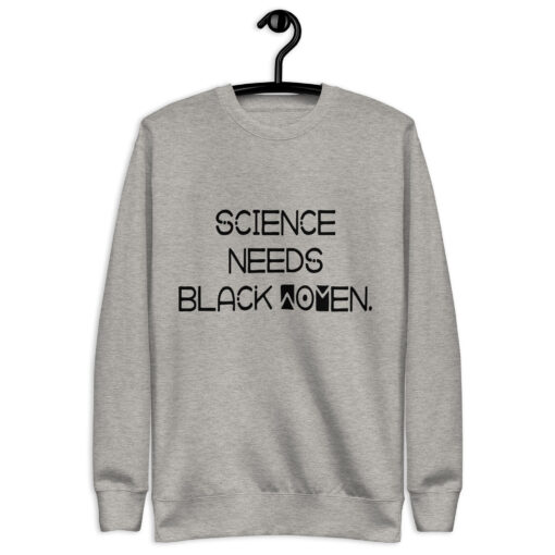 Science Needs Black Women (Unisex) Premium Sweatshirt - Image 17