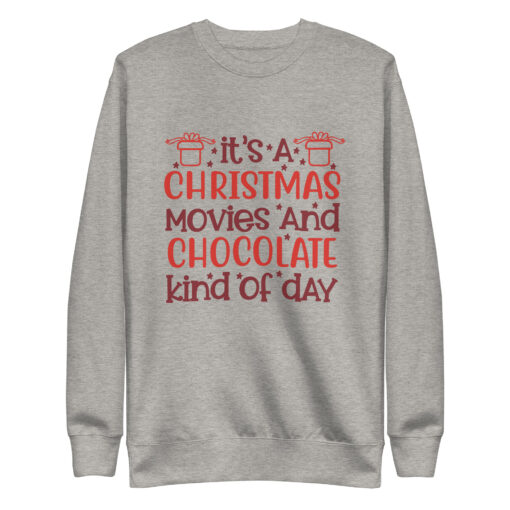 It's a Christmas Movies and Chocolate Kind of Day Premium (Unisex) Sweatshirt - Image 8