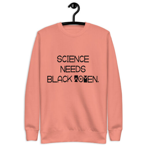 Science Needs Black Women (Unisex) Premium Sweatshirt - Image 11