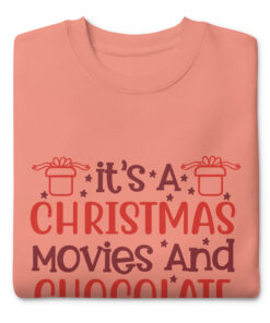 It’s a Christmas Movies and Chocolate Kind of Day Premium (Unisex) Sweatshirt