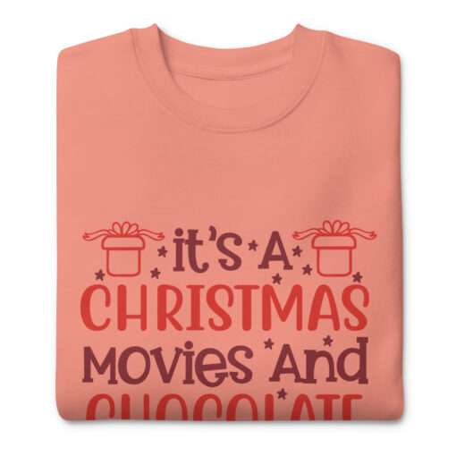 It's a Christmas Movies and Chocolate Kind of Day Premium (Unisex) Sweatshirt