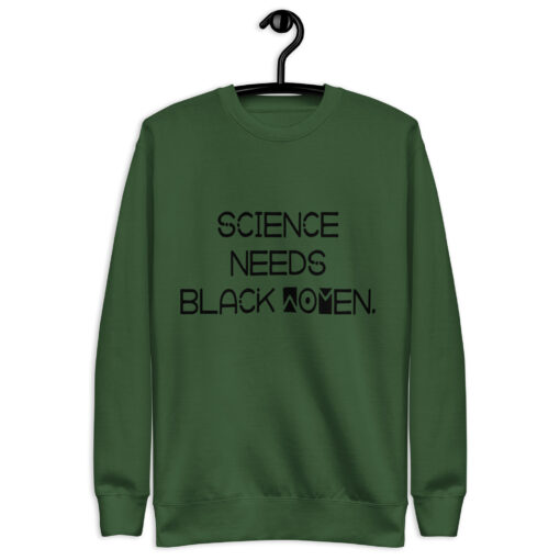 Science Needs Black Women (Unisex) Premium Sweatshirt - Image 14