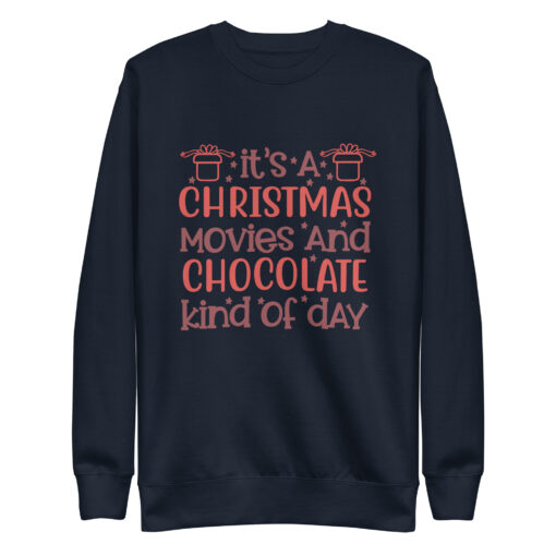 Its a Christmas Movies and Chocolate Kind of Day Premium Unisex Sweatshirt - Image 3