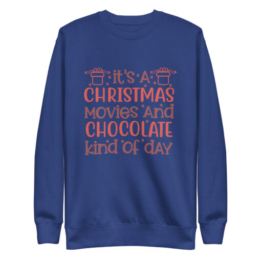 Its a Christmas Movies and Chocolate Kind of Day Premium Unisex Sweatshirt - Image 7