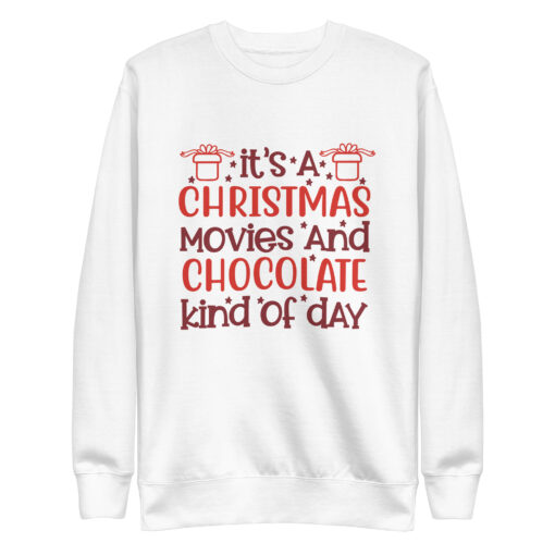 It's a Christmas Movies and Chocolate Kind of Day Premium (Unisex) Sweatshirt - Image 10