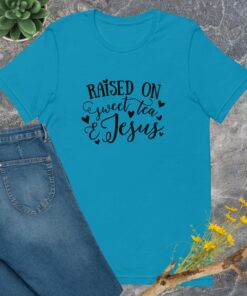 Raised on Sweet Tea and Jesus (Unisex) T-Shirt