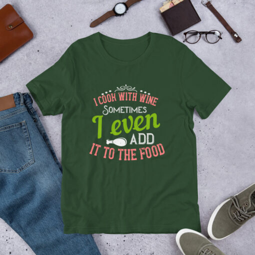 I Cook With Wine. Sometimes I Even Add it to the Food (Unisex) T-Shirt - Image 11