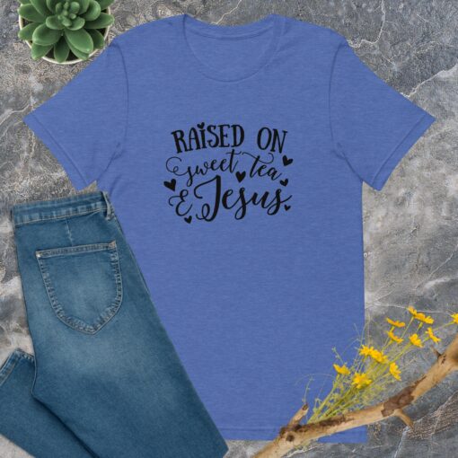 Raised on Sweet Tea and Jesus (Unisex) T-Shirt - Image 7