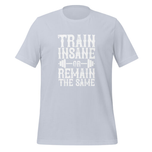 Train Insane or Remain the Same (Unisex) T-Shirt - Image 15