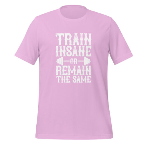 Train Insane or Remain the Same (Unisex) T-Shirt - Image 6