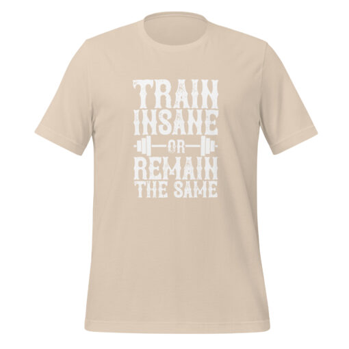 Train Insane or Remain the Same (Unisex) T-Shirt - Image 19