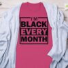 Empowering I’m Black Every Month Slogan Tee