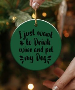 Alternative view of I Just Want to Drink Wine and Pet my Dog Ornament
