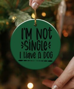 I’m Not Single I Have A Dog Quote Design Ornament
