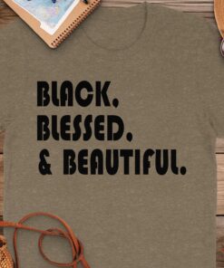 Black Blessed Beautiful Bold Inspirational T-Shirt Black Blessed Beautiful Bold Inspirational T-Shirt