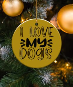 I Love My Dogs Heartfelt Message Perfect Ornament
