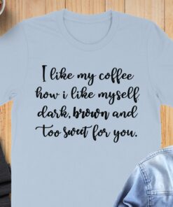 Alternative view of I like my coffee how I like myself Sweet Design T-Shirt
