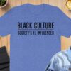 Black Culture Society’s Number 1 Influenced T-Shirt