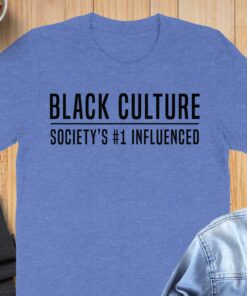 Black Culture Society’s Number 1 Influenced T-Shirt Black Culture Society’s Number 1 Influenced T-Shirt