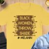 Inspiring Black Women Throw Shade Melanin T-Shirt